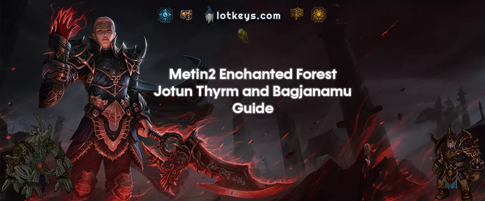 Metin2's Enchanted Forest, Jotun Thyrm and Bagjanamu Guide